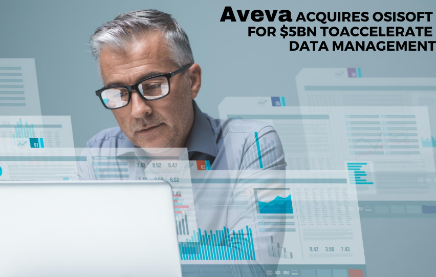 Aveva Acquires OSIsoft to Accelerate Data Management