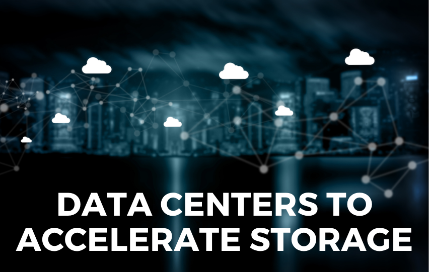 Data Centers to Accelerate Storage