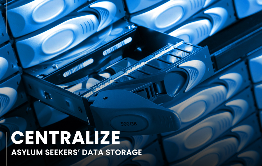 Centralize Asylum Seekers’ Data Storage